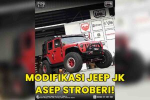 Modifikasi Jeep JK Asep Stroberi untuk Offroad dan Tampilan Gagah